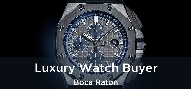 Luxury Watch Buyer Boca Raton