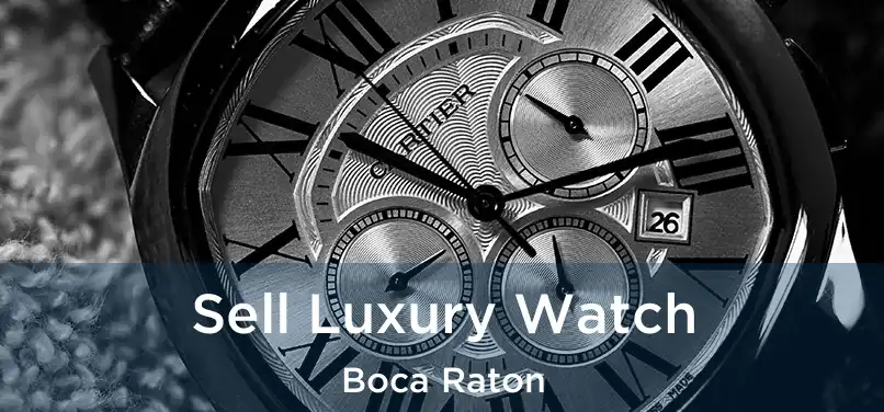 Sell Luxury Watch Boca Raton