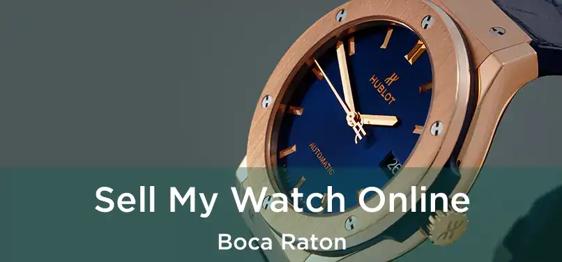 Sell My Watch Online Boca Raton