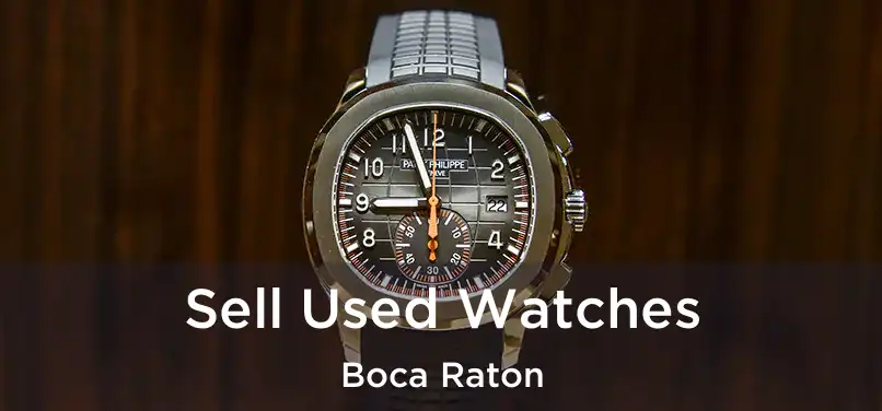 Sell Used Watches Boca Raton