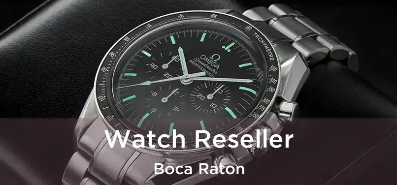 Watch Reseller Boca Raton