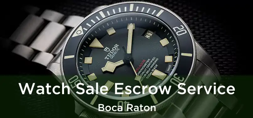 Watch Sale Escrow Service Boca Raton